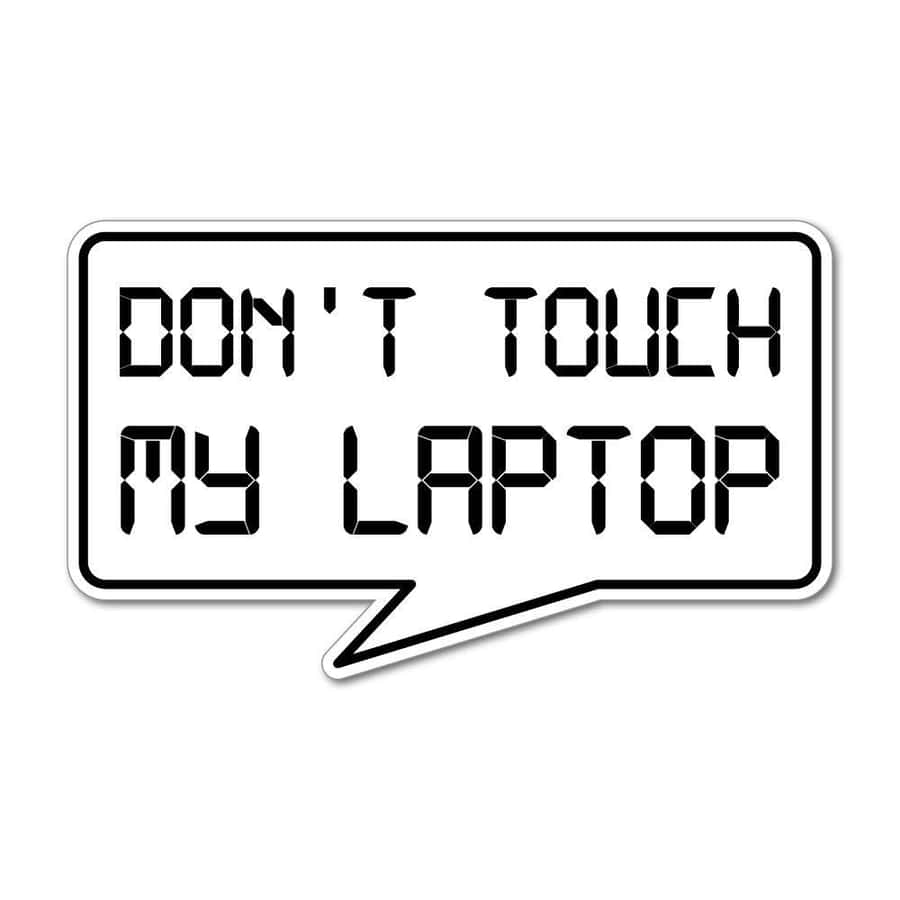 Don't Touch My Desktop, Keep Your Hands Out Of My Way Wallpaper