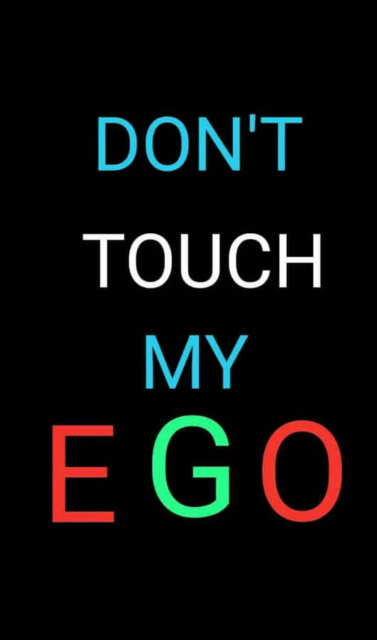 Dont Touch My Ego Statement Wallpaper