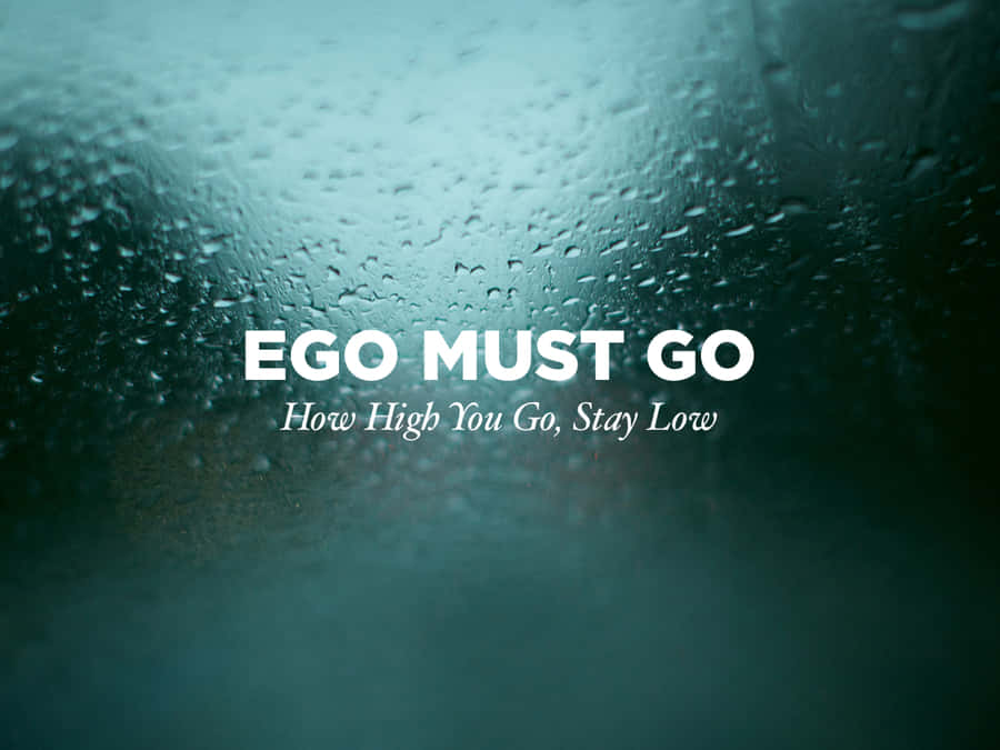 Ego Must Go Inspirational Quote Wallpaper