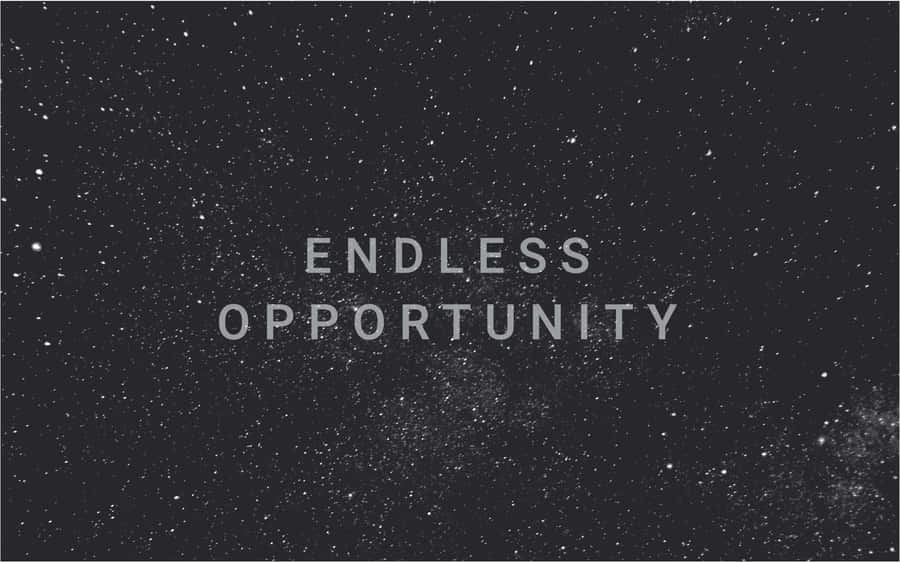 Endless Opportunity Wallpaper