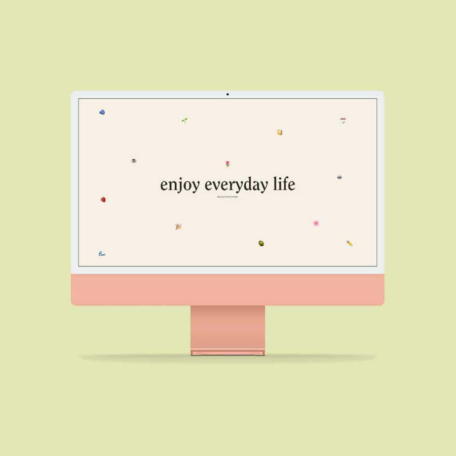 Enjoy Everyday Life Desktop Wallpaper Wallpaper