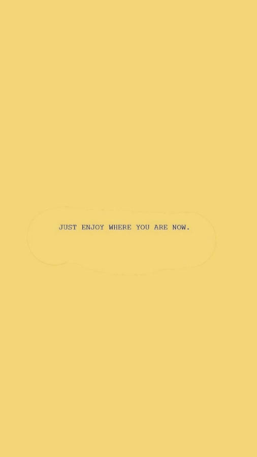 Enjoying Now Single Quotes Wallpaper