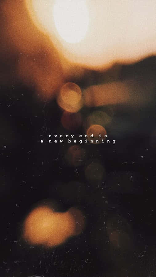 Every End Is A New Beginning Wallpaper