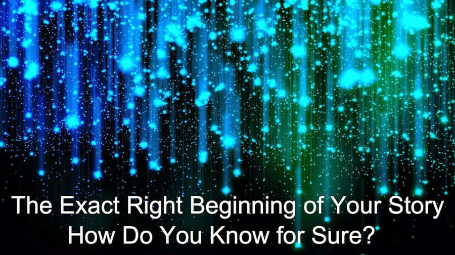 Exact Right Beginning Of The Story Wallpaper