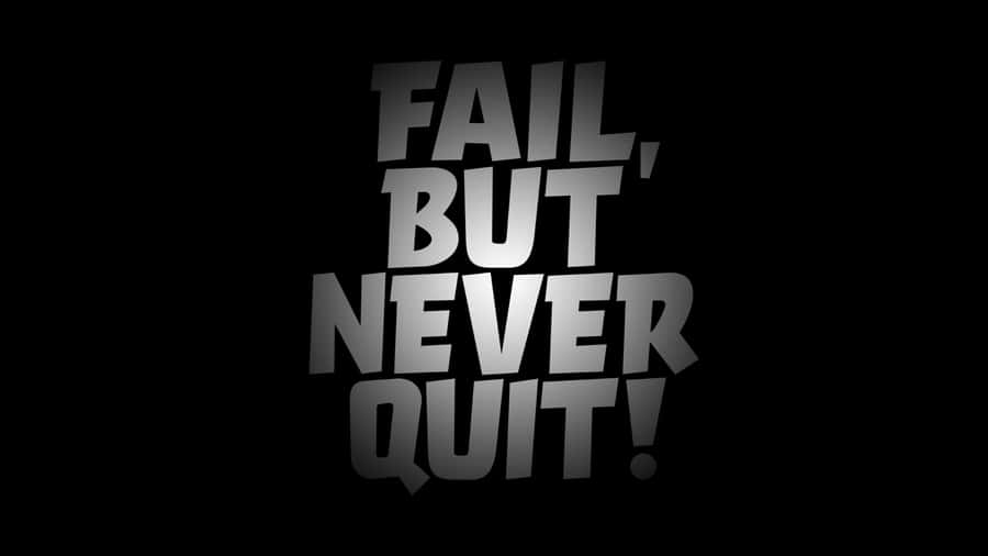 Fail But Never Quit Wallpaper