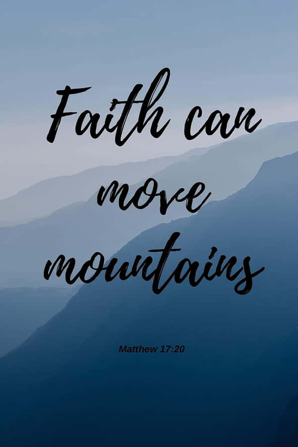 Faith Can Move Mountains Bible Verse Wallpaper