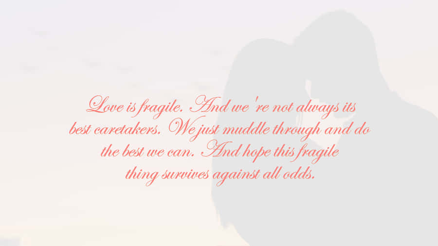 Fragile Love Wallpaper