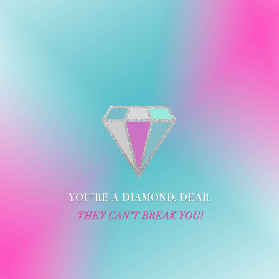 Girly Motivational You're A Diamond Wallpaper
