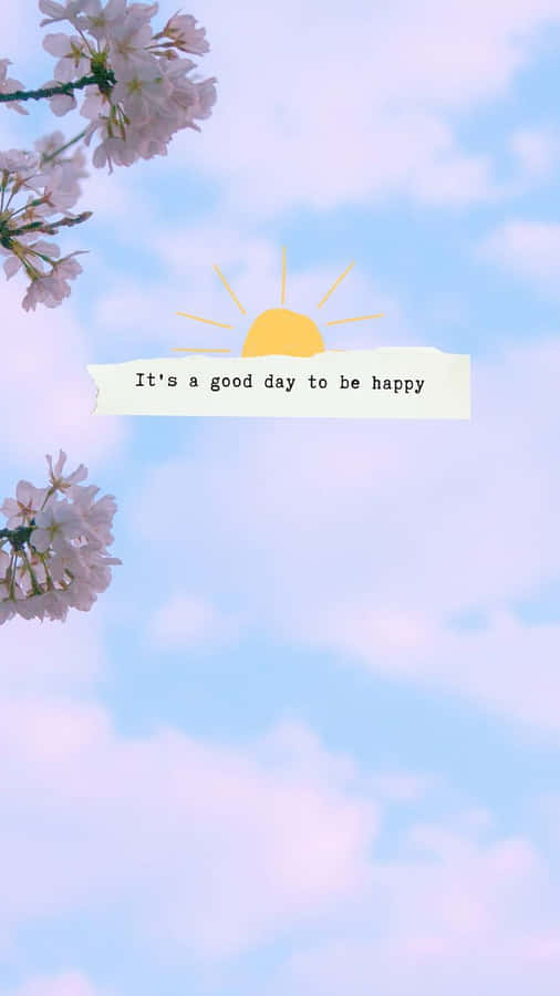 Good Day To Be Happy Sunrise Quote Wallpaper