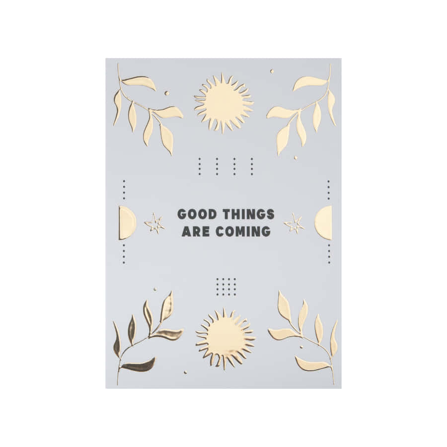 Good Things Are Coming Greeting Card Wallpaper