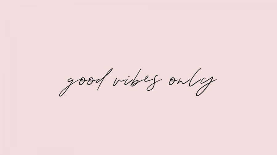 Good Vibes Only Pink Background Wallpaper