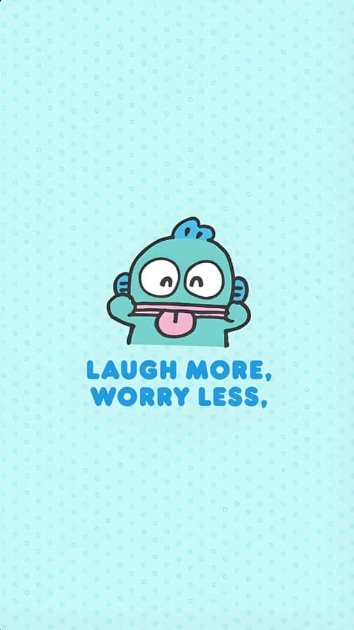 Hangyodon Laugh More Worry Less Wallpaper
