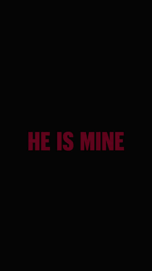 He Is Mine Statement Wallpaper
