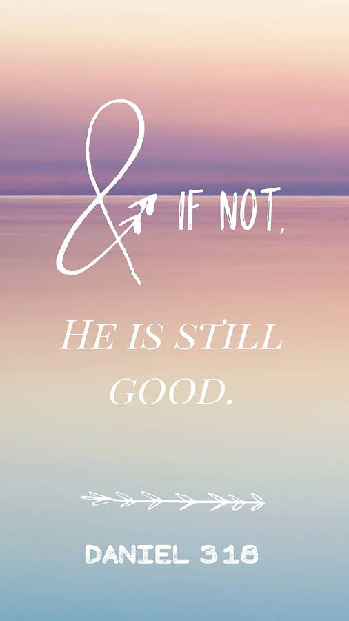 He Is Still Good Versed Wallpaper