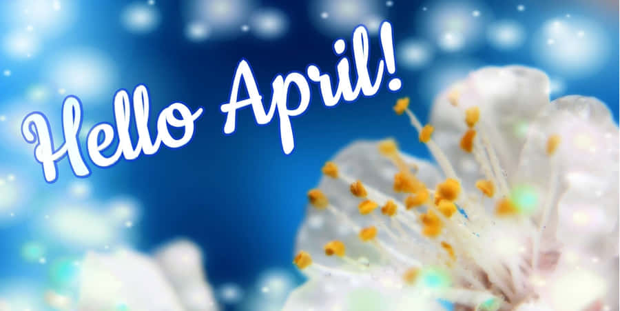 Hello April Desktop Wallpaper Wallpaper
