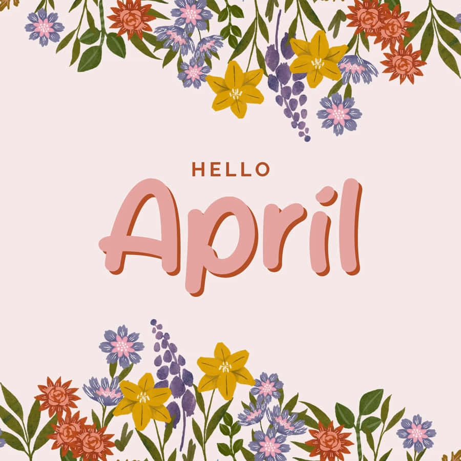 Hello April Floral Greeting Wallpaper