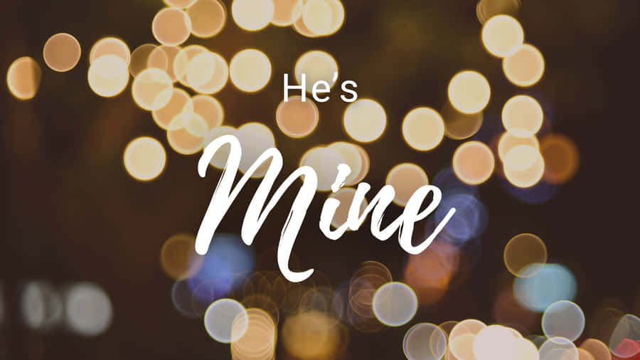 Hes Mine Love Quote Wallpaper