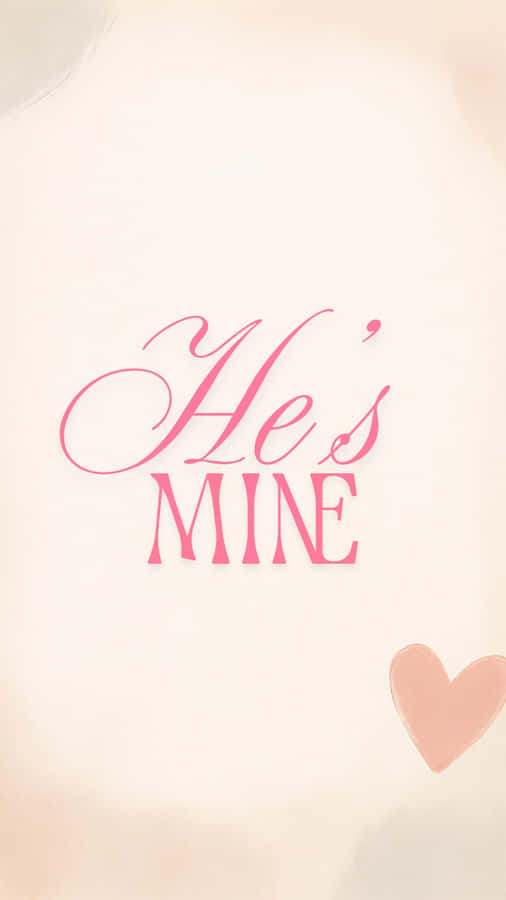 Hes Mine Love Quote Wallpaper