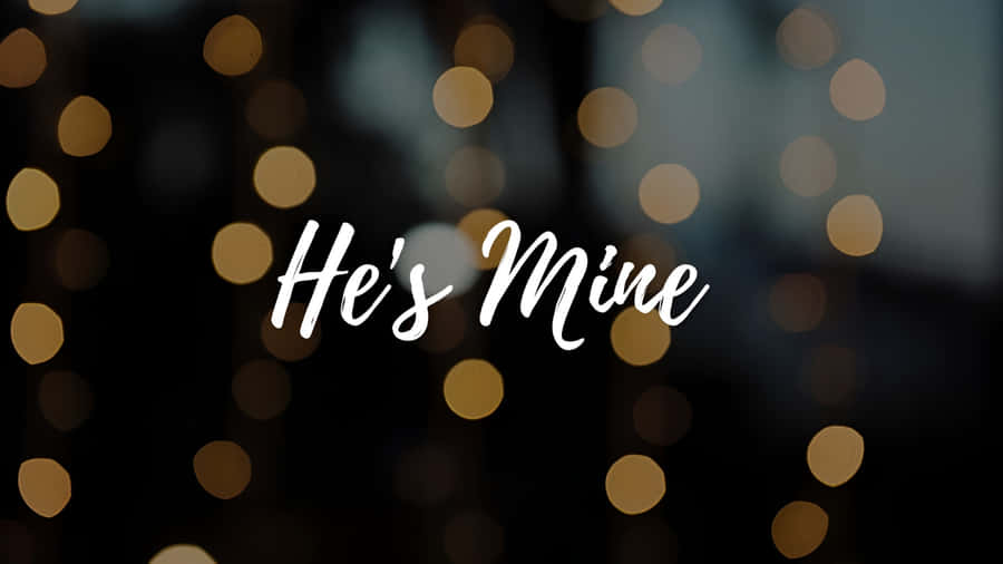 Hes Mine Love Quote Wallpaper