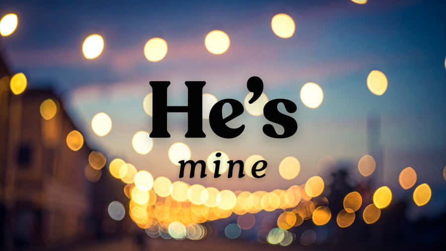 Hes Mine Romantic Quote Wallpaper