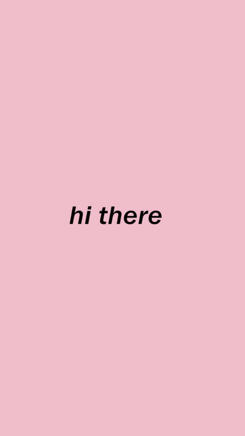 Hi There In Pink Minimalist Wallpaper