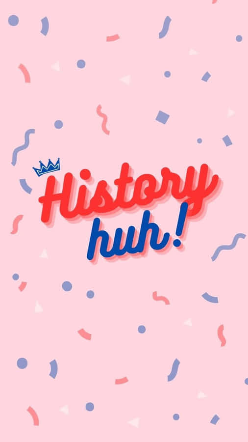 History Huh Graphic Wallpaper