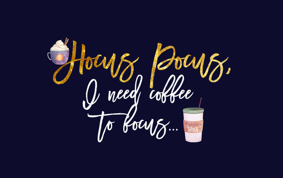 Hocus Pocus Coffee Focus Graphic Wallpaper