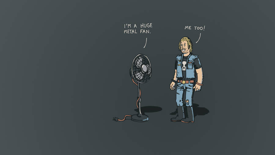 Humor Metal Fan Wallpaper