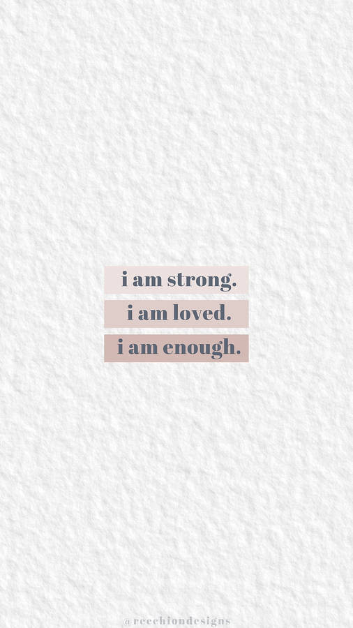 I Am Enough And Strong Wallpaper