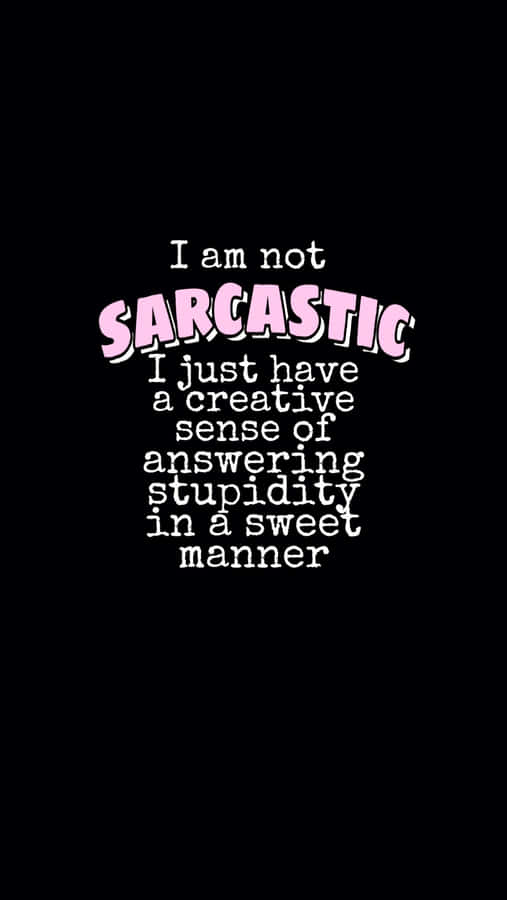 I Am Not Sarcastic Quote Wallpaper