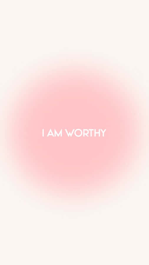 I Am Worthy Inspirational Quote Wallpaper