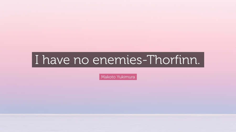 I Have No Enemies Wallpaper