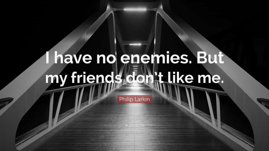 I Have No Enemies Wallpaper