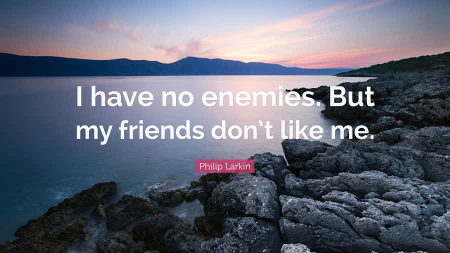 I Have No Enemies Wallpaper