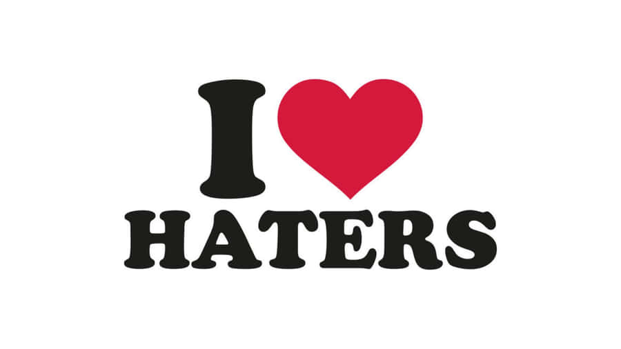I Love Haters Wallpaper