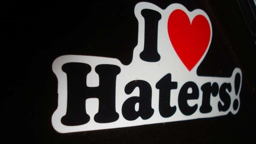 I Love Haters Wallpaper