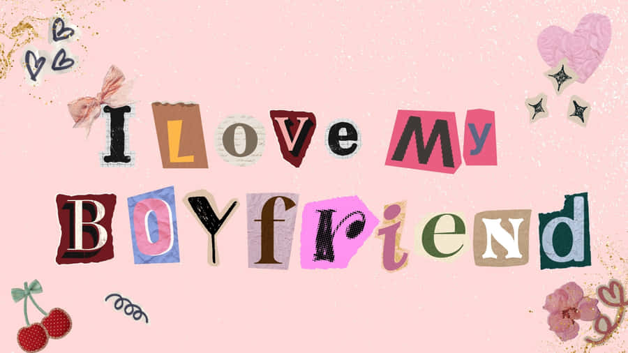 I Love My Boyfriend Wallpaper