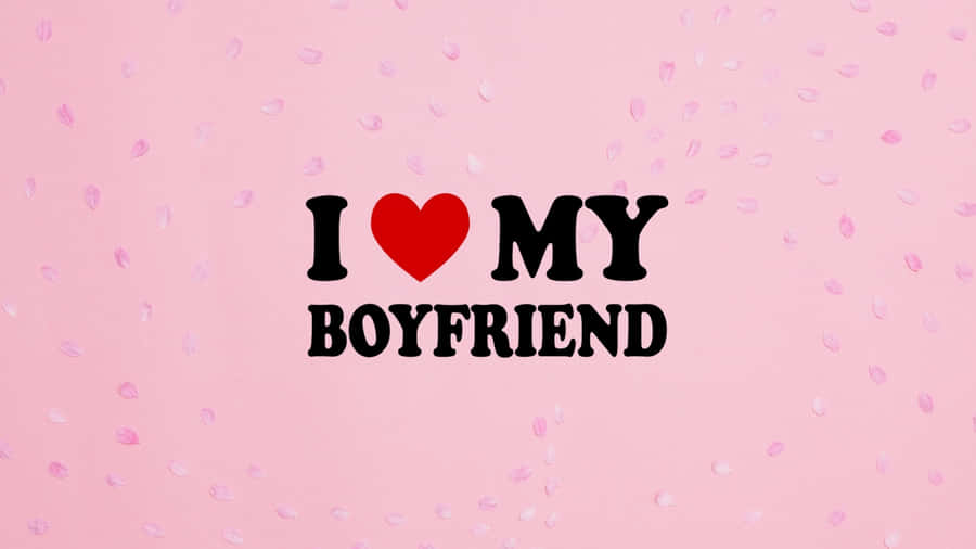 I Love My Boyfriend Wallpaper
