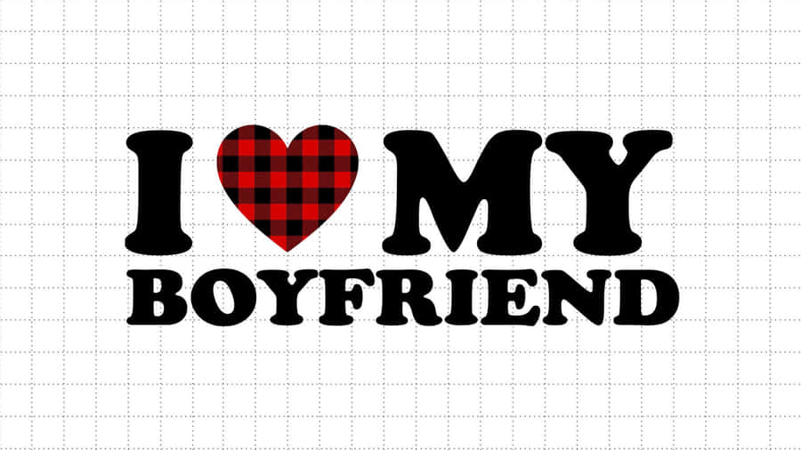 I Love My Boyfriend Wallpaper