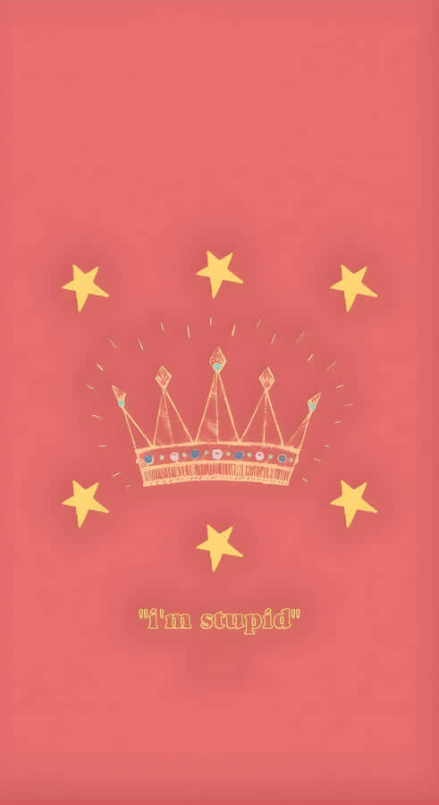 Im Stupid Crown Design Wallpaper