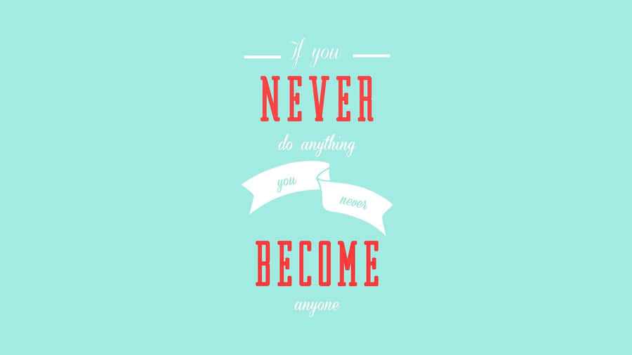 Inspirational Quote Never Become Anyone Wallpaper