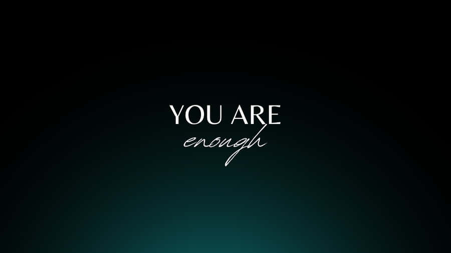Inspirational You Are Enough Desktop Wallpaper Wallpaper