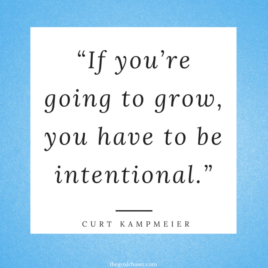 Intentional Quote - Curt Kampmeier Wallpaper
