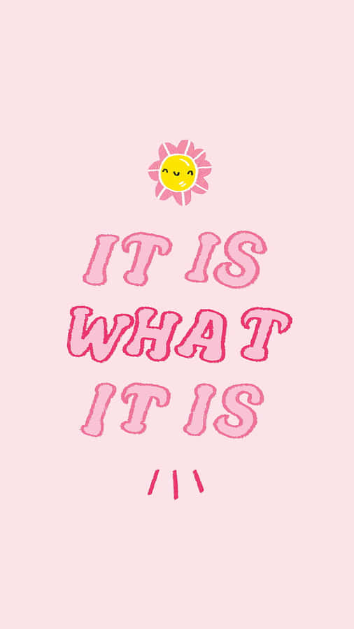 It Is What It Is Quote Pink Background Wallpaper