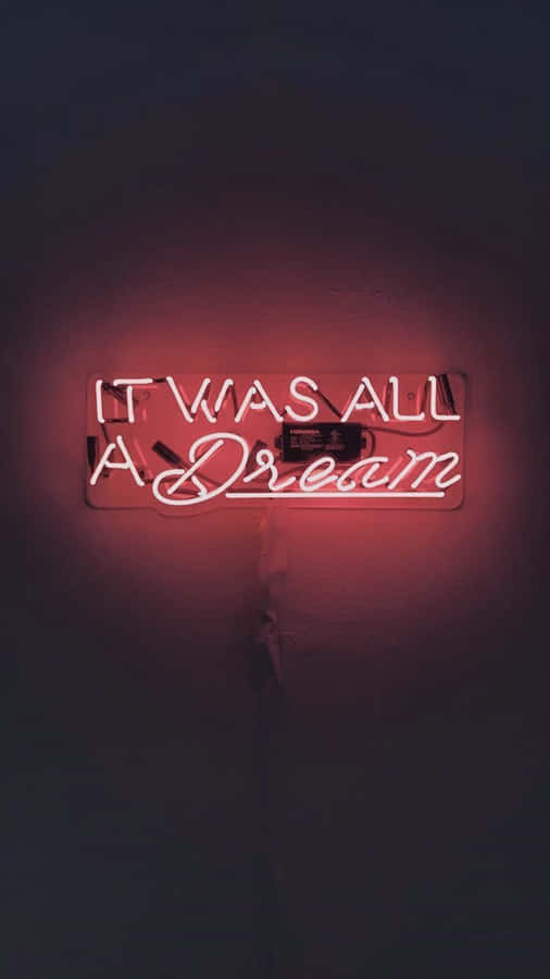 It Was All A Dream Neon Sign Wallpaper
