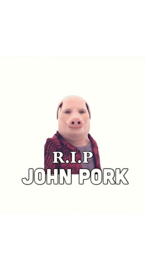 John Pork Tribute Image Wallpaper