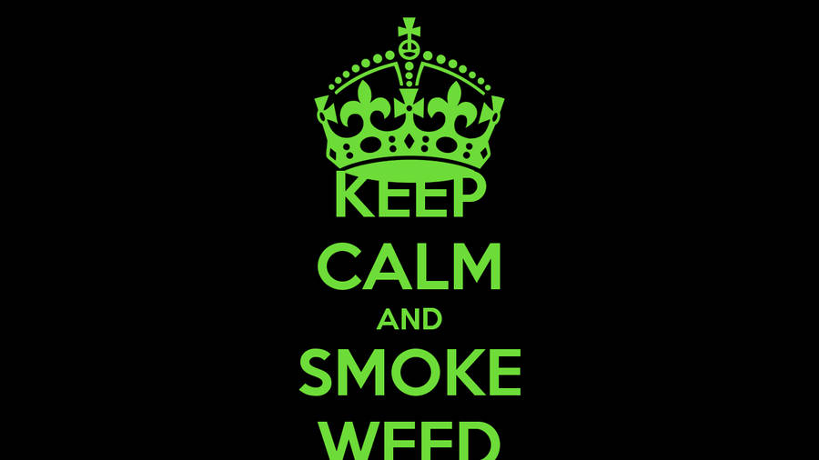 “keep Calm And Smoke Weed” Wallpaper