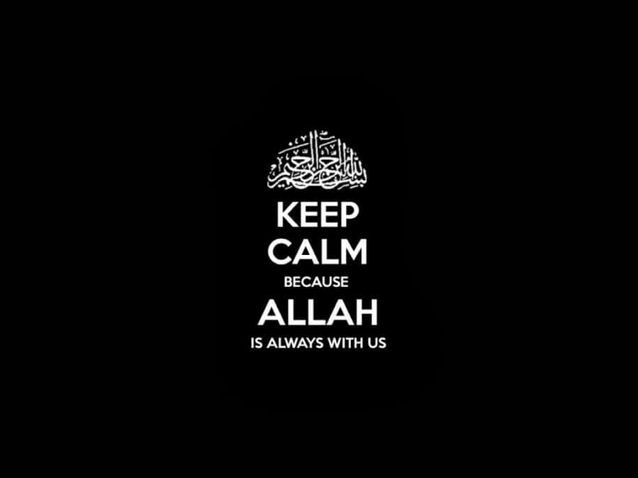 Keep Calm Because Allah Is With Us Wallpaper Wallpaper