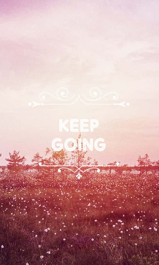Keep Going Wallpaper Wallpaper
