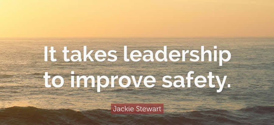 Leadership Safety Quoteby Jackie Stewart Wallpaper
